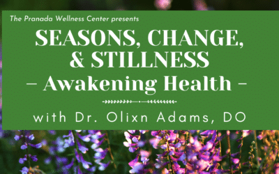 Seasons, Change, and Stillness – Awakening Health with Dr. Olixn Adams, DO