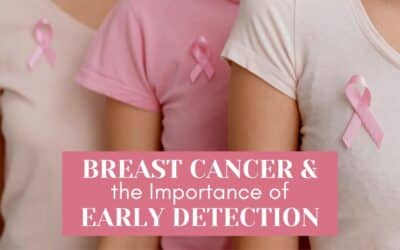 Breast Cancer and the Importance of Early Detection