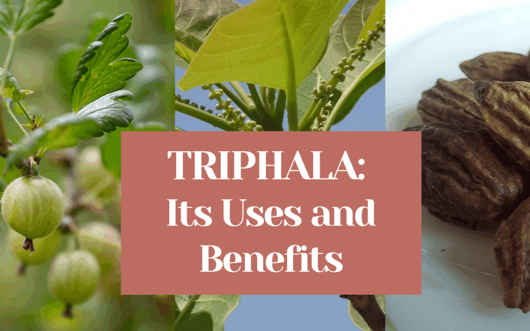 Triphala: Its Uses and Benefits