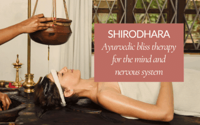 Shirodhara: Ayurvedic bliss therapy for the mind and nervous system