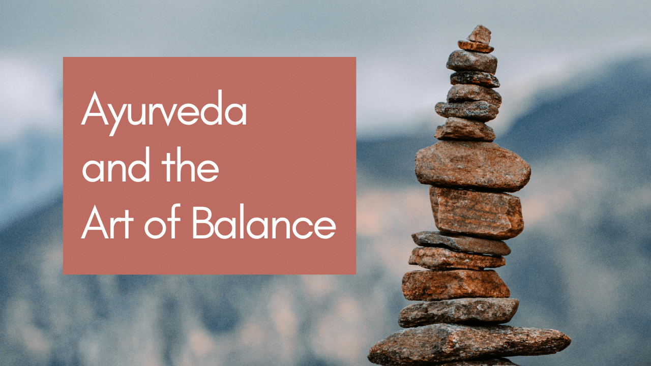 Ayurveda and the Art of Balance